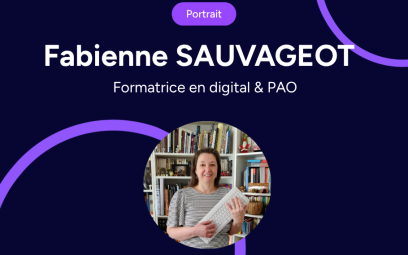 Fabienne Sauvageot, Formatrice Digital & PAO